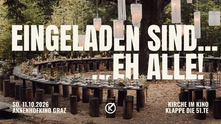 Gedeckte Tafel im Wald unter Lampions. Klappe die 51.te, 11.10.2026, Annenhofkino Graz.